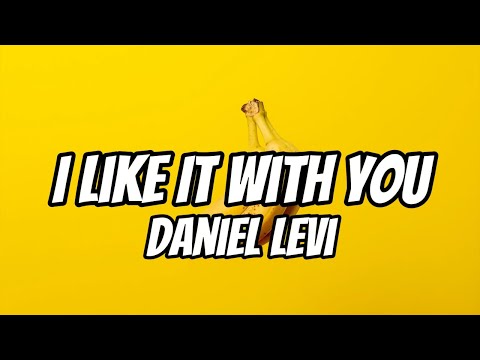 Daniel Levi - I Like It With You (Lyrics)