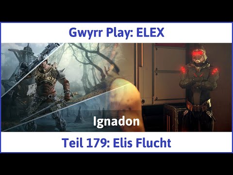 ELEX deutsch Teil 179 - Elis Flucht Let's Play