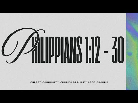 Philippians 1:12 - 30