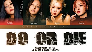 BLACKPINK ‘DO OR DIE’ Sub Español (블랙핑크 DO Or Die 가사) (Color Coded Lyrics)