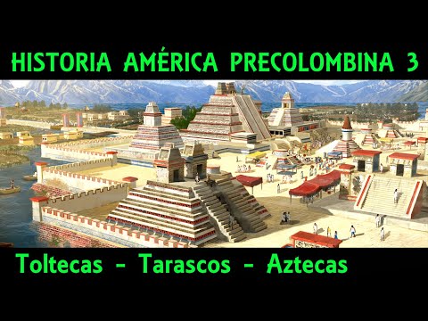 PRE-COLUMBIAN CULTURES 3: Mesoamerica (3/3) - Toltecs, Tarascans and the Aztec Empire