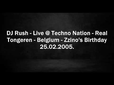 DJ Rush - Live @ Techno Nation - Real, Tongeren, Belgium - Zzino's Birthday 25.02.2005.