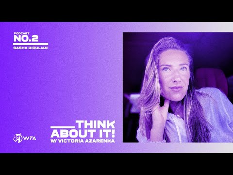 Теннис Think About It with Victoria Azarenka Episode Two: Sasha DiGiulian
