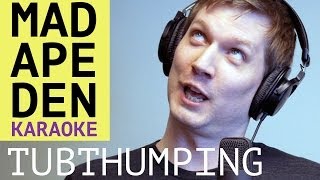 Tubthumping: Mad Ape Den Karaoke