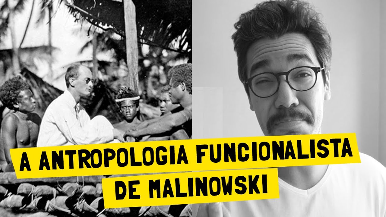 A antropologia funcionalista de Malinowski