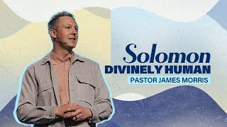 Solomon | Pastor James Morris | Gateway Church