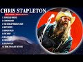 Chris Stapleton Greatest Hits Top 10 Best Songs To Listen In 2023 2024