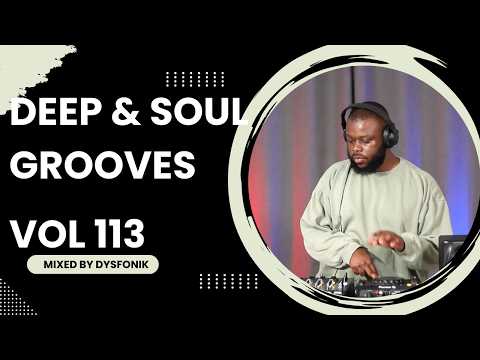 Deep & Soul Grooves 113 Mixed By DysFonik | South Africa | Deep House Mix 2026 | Soulful DSG Vol 113