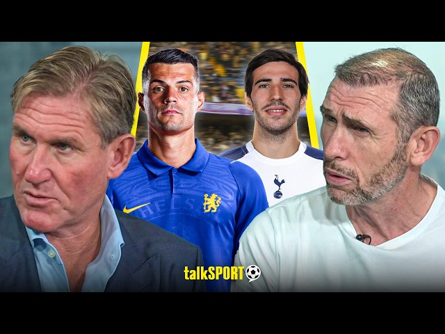 Simon Jordan and Martin Keown EXAMINE Chelsea's PURSUIT of Granit Xhaka and Spurs TARGETING Tonali!