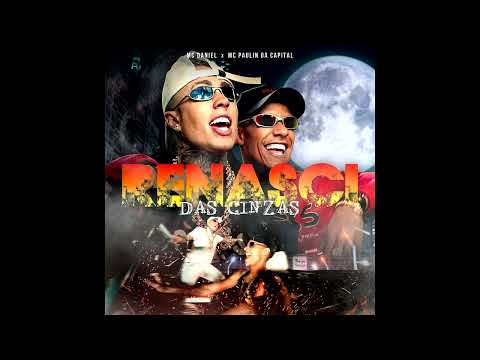 Mc Daniel x Mc Paulin da Capital - Renasci das cinzas (Áudio)