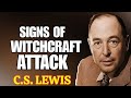 10 TERRIFYING SIGNS YOU’RE UNDER A WITCHCRAFT ATTACK (PAY ATTENTION!) | CS LEWIS WARNING