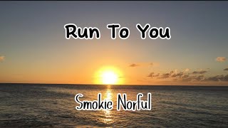 Smokie Norful - Run To You (Lyrics)