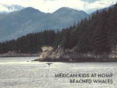 Mexican Kids At Home - Beached Whales