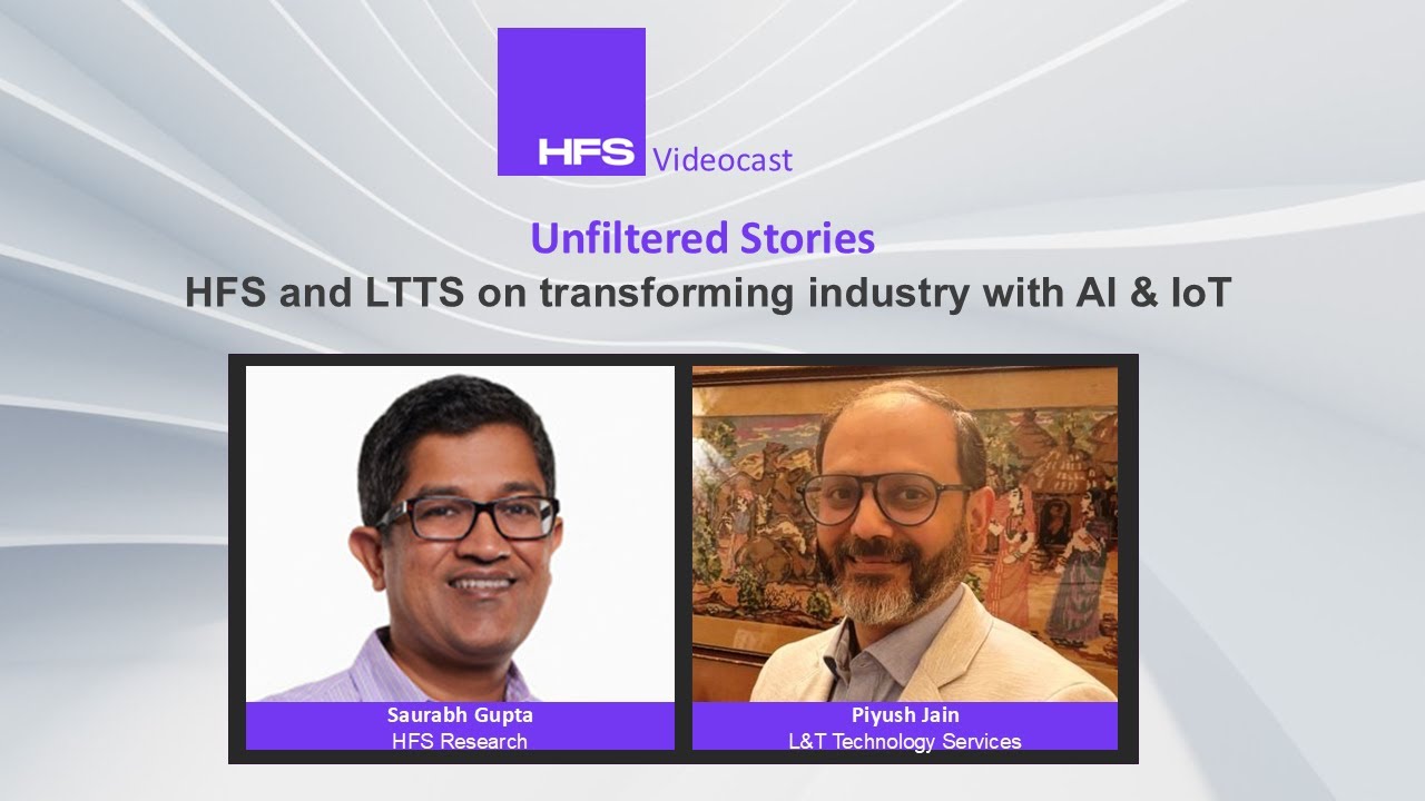 Unfiltered Stories | HFS and LTTS on transforming industry with AI & IoT
