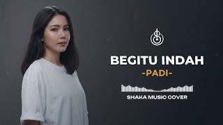 Download lagu BEGITU INDAH - PADI | COVER BY SHAKA MUSIC (Video Lyric) mp3