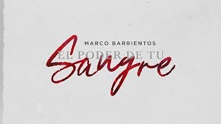 El Poder De Tu Sangre - Marco Barrientos - Video Letra Oficial