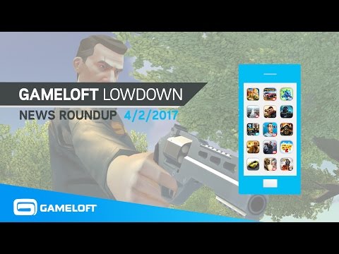 Gameloft Lowdown – News Roundup (4/2/17)