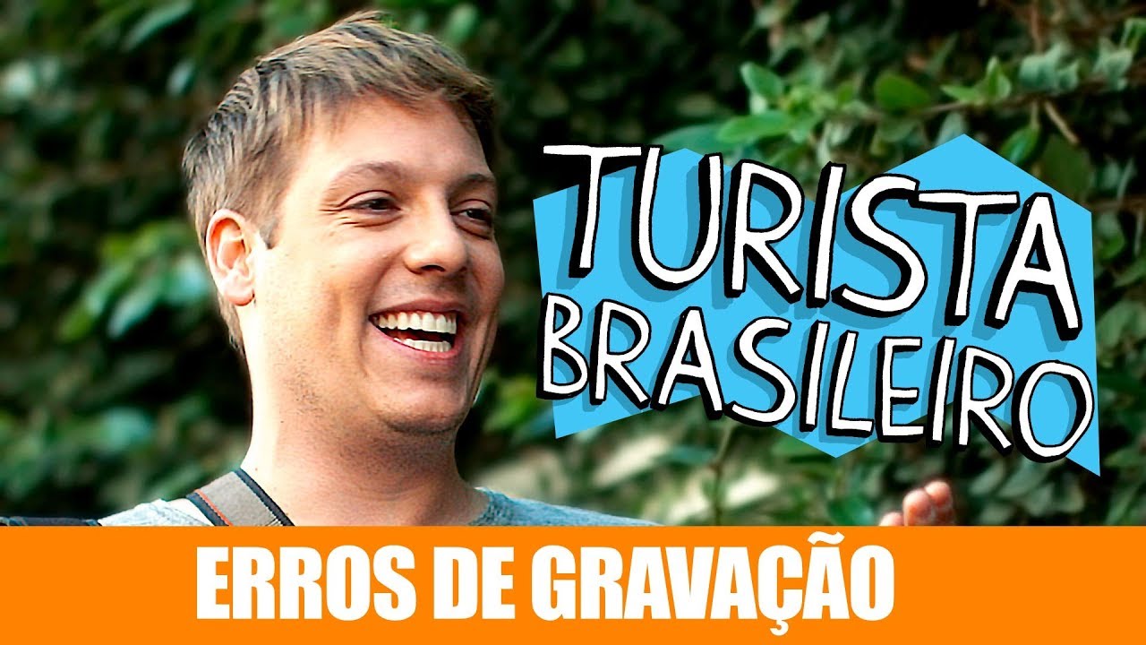 ERROS DE GRAVAÇÃO - TURISTA BRASILEIRO