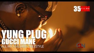 Gucci Mane All My Children Remix Ft. Yung Plug Mil