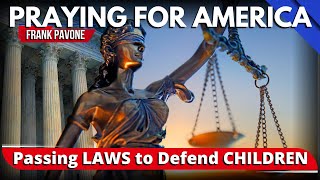 PFL-How YOU Can Help Pass Laws to Defend Children | Praying for America, May 9, 2023