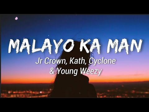 Malayo Ka Man - Jr Crown, Kath, Cyclone & Young Weezy