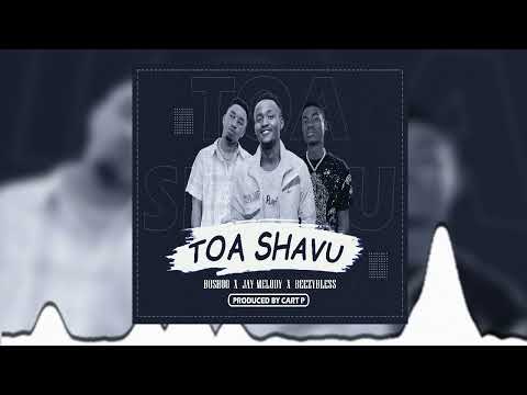 Boshoo ft Jay Melody ft Beezybless_Toa shavu(official audio)