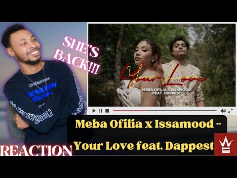 Meba Ofilia x Issamood - Your Love feat. Dappest REACTION!!!!