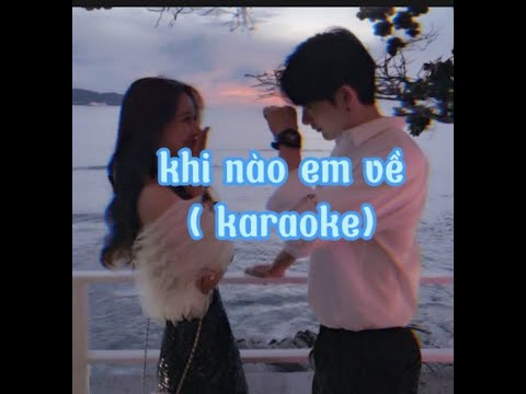 khi nào em về karaoke