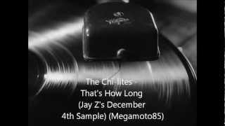 The Chi-Lites - That&#39;s How Long (Jay Z&#39;s December 4th Sample) (MegaMoto85 Pitch Edit)