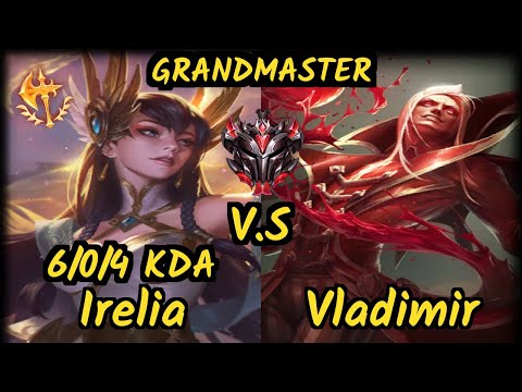 WhiteKnight (IRELIA) vs VLADIMIR - 6/0/4 KDA MID GAMEPLAY - EUW Ranked GRANDMASTER