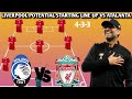 🔥How will Liverpool line up vs  Atalanta | uefa EUROPA League 2023/24 Qf 🔥