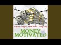 Money Motivated