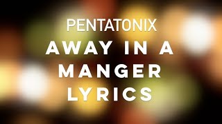 Pentatonix - Away In A Manger (Lyrics)
