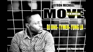 Ayron Michael Move Remix Featuring DJ Unk, Tymer, &amp; Yung LA