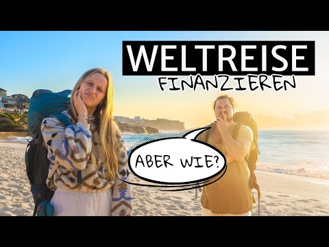 WELTREISE FINANZIEREN - Jeder kann REISEN - 18 MONATE Backpacking Reise Kosten finanzieren,so gehts!