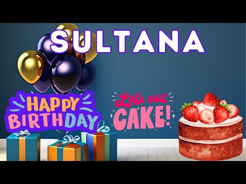 Happy Birthday Sultana, Birthday of Sultana, Best Birthday Wishes, hbd