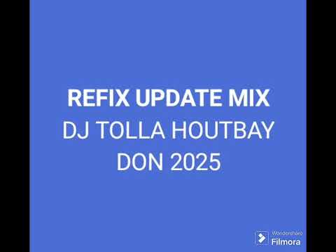 REFIX UPDATE MIX 2025 BY DJ TOLLA HOUTBAY DON