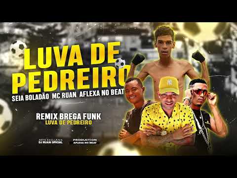 SEIA BOLADÃO, MC RUAN & AFLEXA NO BEAT - LUVA DE PEDREIRO