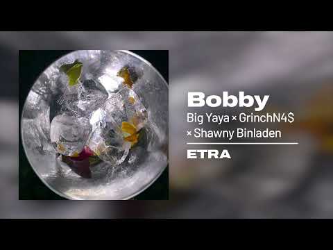 Shawny Binladen × Big Yaya × GrinchN4$ - Bobby (prod. Goner)