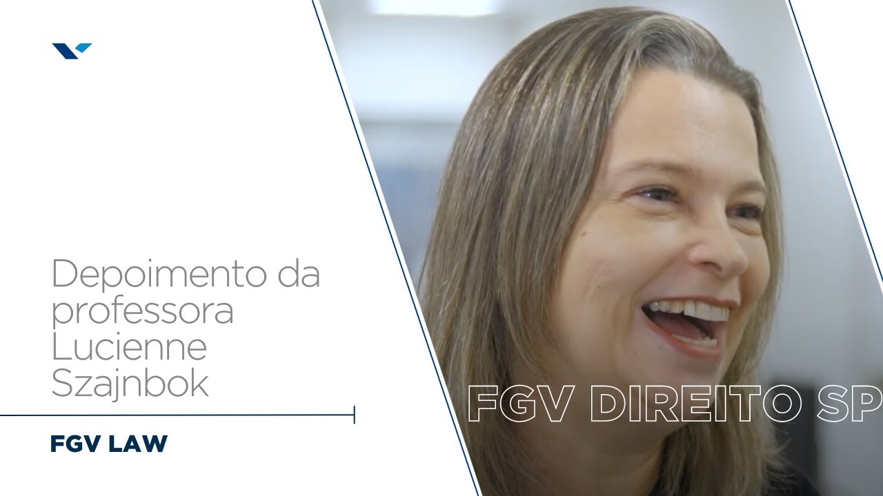 FGV LAW | Veja o depoimento da Professora Lucienne Szajnbok