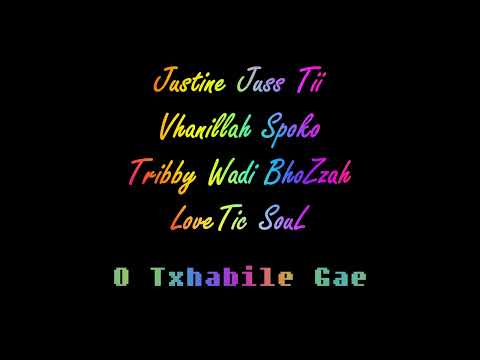 Justine Juss Tii x Vhanillah Spoko x Tribby WaDi BhoZza x LoveTic SouL - O Txhabile Gae