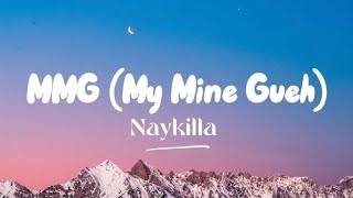Download lagu MMG(My Mine Gueh) - Naykilla  mp3