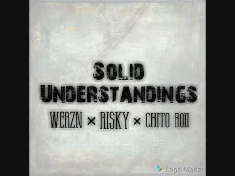 WERZN × RISKY × CHiTO BOii - Solid Understandings