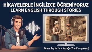 İngilizce Hikayelerle Dil Gelişimi: Kaşağı | Kaşağı Hikayesi (B1 Seviyesi)