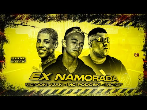 MC PODOSKI FEAT. MC DON JUAN E MC GP - EX NAMORADA - MÚSICA NOVA