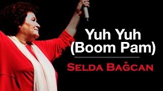 Selda Bağcan ft Boom Pam - Yuh Yuh