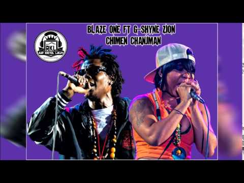 BLAZE ONE FEAT G SHYNE ZION CHIMEN CHANJMAN