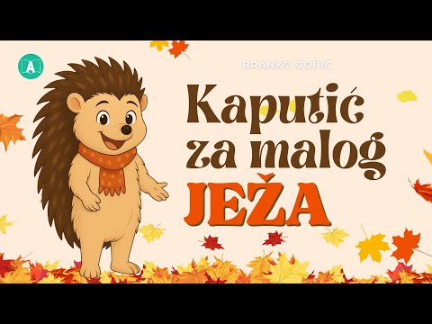 🦔 KAPUTIĆ ZA MALOG JEŽA 🍂 Branko Ćopić - priča za decu #pricezadecu #srpski #bajkenasrpskom