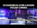 12 charged for roles in over a dozen violent crimes