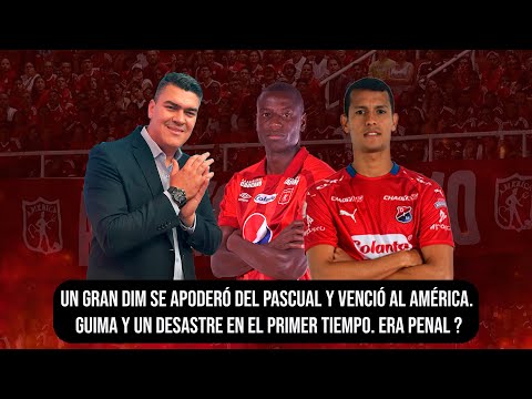 UN GRAN DIM SE APODERÓ DEL PASCUAL Y VENCIÓ AL AMÉRICA. Guima y un desastre en el PT. Era penal?